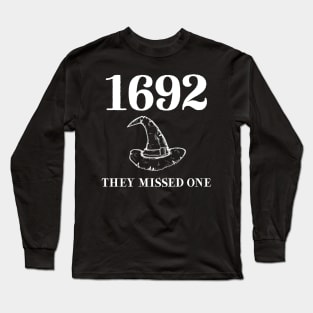 1692 They Missed One Long Sleeve T-Shirt